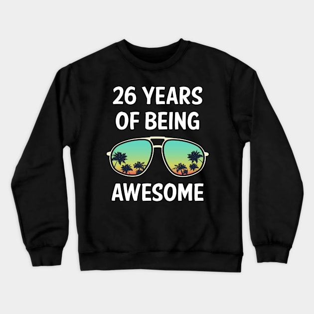 Eyeglasses 26 Years Of Being Awesome Crewneck Sweatshirt by rosenbaumquinton52